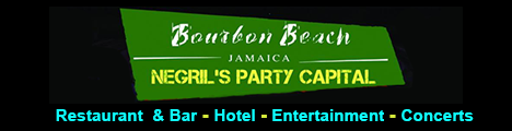 Go to Bourbon Beach Jamaica Web Site - Restaurant & Bar, Hotel, Entertainment, and Concerts, Norman Manley Boulevard, Negril, Jamaica Go to Bourbon Beach Jamaica Web Site - Restaurant & Bar, Hotel, Entertainment, and Concerts, Norman Manley Boulevard, Negril, Jamaica