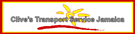 Go to Clive's Transport Service Jamaica Web Site Go to Clive's Transport Service Jamaica Web Site